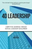 Liderazgo 4D: Ventaja competitiva a través del desarrollo vertical del liderazgo - 4D Leadership: Competitive Advantage Through Vertical Leadership Development