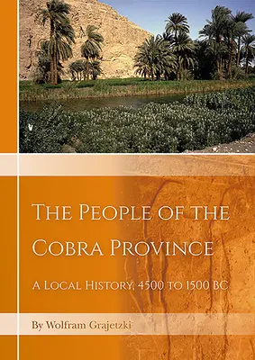 El pueblo de la provincia de Cobra en Egipto: Una historia local, 4500 a 1500 a.C. - The People of the Cobra Province in Egypt: A Local History, 4500 to 1500 BC