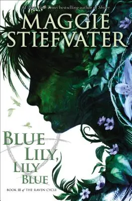 Lirio Azul, Lirio Azul (el Ciclo del Cuervo, Libro 3), 3 - Blue Lily, Lily Blue (the Raven Cycle, Book 3), 3