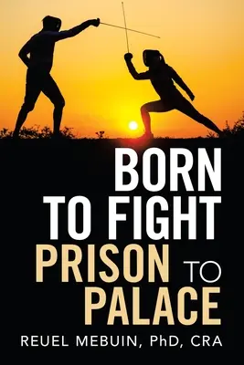 Nacidos para luchar: De la cárcel al palacio - Born to Fight: Prison to Palace