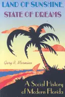 Tierra de sol, estado de sueños: Una historia social de la Florida moderna - Land of Sunshine, State of Dreams: A Social History of Modern Florida