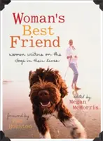 El mejor amigo de la mujer: Escritoras sobre los perros de su vida - Woman's Best Friend: Women Writers on the Dogs in Their Lives