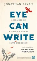 El ojo sabe escribir: Memoria del Alma Silenciosa de un Niño Emergente - Eye Can Write: A Memoir of a Child's Silent Soul Emerging