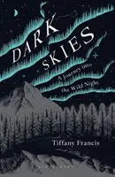 Dunkler Himmel: Eine Reise in die wilde Nacht - Dark Skies: A Journey Into the Wild Night