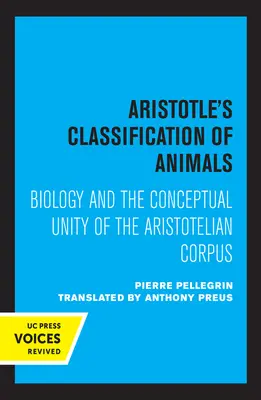 La clasificación de los animales en Aristóteles: La biología y la unidad conceptual del corpus aristotélico - Aristotle's Classification of Animals: Biology and the Conceptual Unity of the Aristotelian Corpus