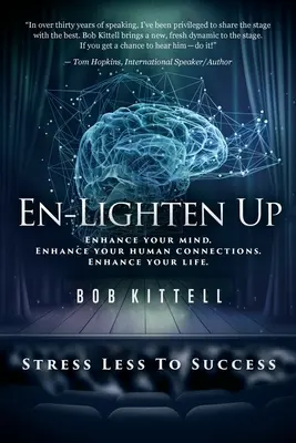 En-Lighten Up: Mejora tu mente. Mejora tus relaciones humanas. Mejore su vida. - En-Lighten Up: Enhance Your Mind. Enhance Your Human Connections. Enhance Your Life.