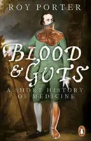 Sangre y vísceras - Breve historia de la medicina - Blood and Guts - A Short History of Medicine