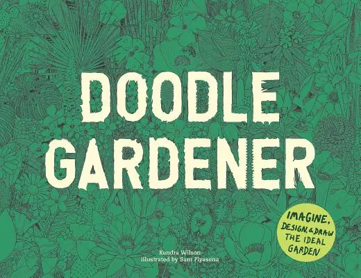 Doodle Gardener: Imagina, diseña y dibuja el jardín ideal - Doodle Gardener: Imagine, Design, and Draw the Ideal Garden