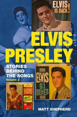 Elvis Presley: Historias detrás de las canciones Volumen Dos - Elvis Presley: Stories Behind the Songs Volume Two