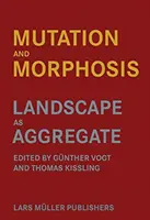 Mutación y morfosis: El paisaje como agregado - Mutation and Morphosis: Landscape as Aggregate