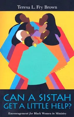 Can a Sistah Get a Little Help?: Aliento para mujeres negras en el ministerio - Can a Sistah Get a Little Help?: Encouragement for Black Women in Ministry