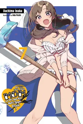 Do You Love Your Mom and Her Two-Hit Multi-Target Attacks, Vol. 7 (Novela ligera) - Do You Love Your Mom and Her Two-Hit Multi-Target Attacks?, Vol. 7 (Light Novel)