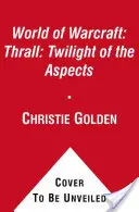 Thrall: El Crepúsculo de los Aspectos - Thrall: Twilight of the Aspects