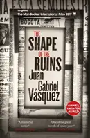 La forma de las ruinas - Preseleccionada para el Man Booker International Prize 2019 - Shape of the Ruins - Shortlisted for the Man Booker International Prize 2019