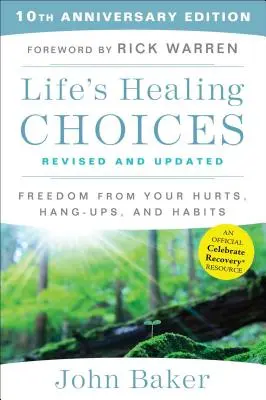 Las Decisiones Sanadoras de la Vida Revisadas y Actualizadas: Liberese de Sus Heridas, Complejos, Y Habitos - Life's Healing Choices Revised and Updated: Freedom from Your Hurts, Hang-Ups, and Habits