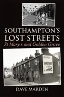 Las calles perdidas de Southampton: St Mary's y Golden Grove - Southampton's Lost Streets - St Mary's and Golden Grove