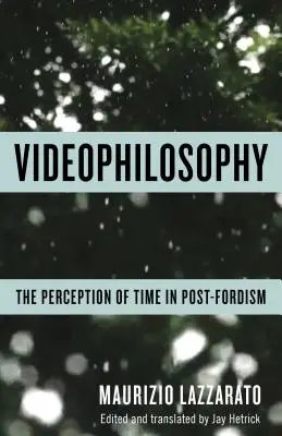 Videofilosofía: La Percepción Del Tiempo En El Postfordismo - Videophilosophy: The Perception of Time in Post-Fordism