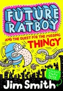 El niño rata del futuro y la búsqueda de la cosita desaparecida (El niño rata del futuro) - Future Ratboy and the Quest for the Missing Thingy (Future Ratboy)