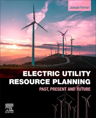 Planificación de los recursos de las empresas eléctricas: Pasado, presente y futuro - Electric Utility Resource Planning: Past, Present and Future