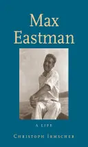 Max Eastman: una vida - Max Eastman: A Life