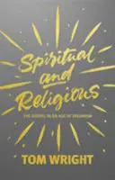 Espiritual y religioso: El Evangelio en una era de paganismo - Spiritual and Religious: The Gospel in an Age of Paganism