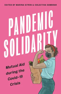 Solidaridad pandémica: La ayuda mutua durante la crisis de Covid-19 - Pandemic Solidarity: Mutual Aid during the Covid-19 Crisis