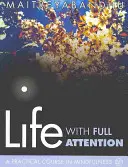 La vida con atención plena: Curso práctico de atención plena - Life with Full Attention: A Practical Course in Mindfulness