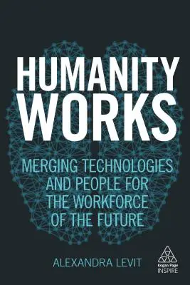 La Humanidad Trabaja: Fusión de tecnologías y personas para la fuerza laboral del futuro - Humanity Works: Merging Technologies and People for the Workforce of the Future