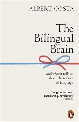 El cerebro bilingüe: Y lo que nos dice sobre la ciencia del lenguaje - The Bilingual Brain: And What It Tells Us about the Science of Language