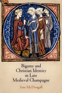 Bigamia e identidad cristiana en la Champaña bajomedieval - Bigamy and Christian Identity in Late Medieval Champagne