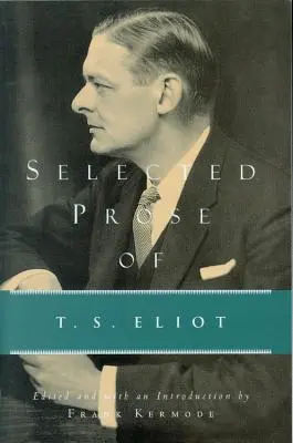 Selección de Prosas de T.S. Eliot - Selected Prose of T.S. Eliot