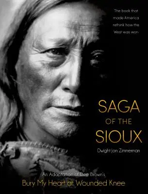 Saga de los Sioux: Una adaptación de Bury My Heart at Wounded Knee de Dee Brown - Saga of the Sioux: An Adaptation from Dee Brown's Bury My Heart at Wounded Knee