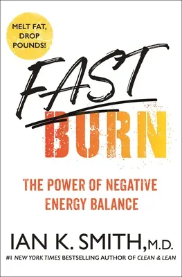 Fast Burn!: El poder del equilibrio energético negativo - Fast Burn!: The Power of Negative Energy Balance