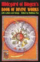 Libro de las obras divinas de Hildegarda de Bingen: Con cartas y cantos - Hildegard of Bingen's Book of Divine Works: With Letters and Songs