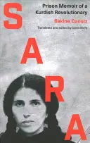 Sara: Memorias de la cárcel de una revolucionaria kurda - Sara: Prison Memoir of a Kurdish Revolutionary