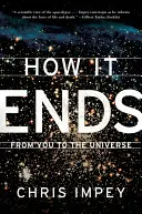 Cómo termina: de usted al Universo - How It Ends: From You to the Universe