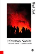 Naturaleza inhumana: La vida sociable en un planeta dinámico - Inhuman Nature: Sociable Life on a Dynamic Planet