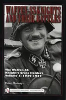 Los caballeros de las Waffen-SS y sus batallas, Volumen 1: Los titulares de la Cruz de Caballero de las Waffen-SS: 1939-1942 - Waffen-SS Knights and Their Battles, Volume 1: The Waffen-SS Knight's Cross Holders: 1939-1942