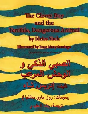 El chico listo y el terrible animal peligroso: Edición inglés-árabe - The Clever Boy and the Terrible Dangerous Animal: English-Arabic Edition