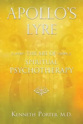 La lira de Apolo: el arte de la psicoterapia espiritual - Apollo's Lyre: The Art of Spiritual Psychotherapy