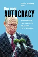 La nueva autocracia: información, política y política en la Rusia de Putin - The New Autocracy: Information, Politics, and Policy in Putin's Russia