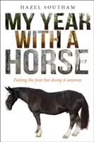 Mi año con un caballo: Sentir el miedo pero hacerlo de todos modos - My Year with a Horse: Feeling the Fear But Doing It Anyway