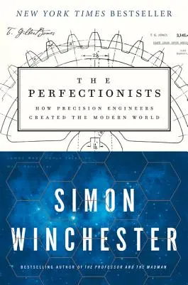 Los perfeccionistas: Cómo los ingenieros de precisión crearon el mundo moderno - The Perfectionists: How Precision Engineers Created the Modern World