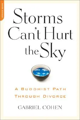 Las tormentas no pueden dañar el cielo: el camino budista a través del divorcio - The Storms Can't Hurt the Sky: The Buddhist Path Through Divorce
