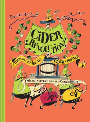 La revolución de la sidra: Su guía de bricolaje de la sidra y el pet-nat - Cider Revolution: Your DIY Guide to Cider & Pet-Nat