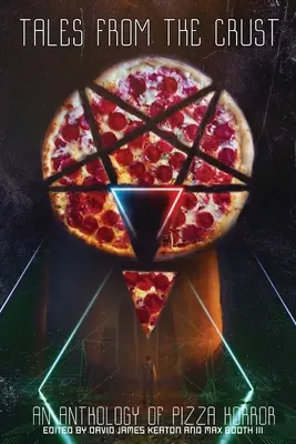 Cuentos de la corteza: Antología del terror en la pizza - Tales from the Crust: An Anthology of Pizza Horror