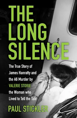 Un largo silencio - La historia de James Hanratty y el asesinato de la A6 por Valerie Storie, la mujer que vivió para contarlo - Long Silence - The Story of James Hanratty and the A6 Murder by Valerie Storie, the Woman Who Lived to Tell the Tale