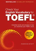 Comprueba tu vocabulario de inglés para el TOEFL: Palabras y frases esenciales para ayudarte a maximizar tu puntuación en el TOEFL - Check Your English Vocabulary for TOEFL: Essential Words and Phrases to Help You Maximise Your TOEFL Score