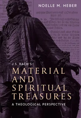 J. Tesoros materiales y espirituales de J. S. Bach: Una perspectiva teológica - J. S. Bach's Material and Spiritual Treasures: A Theological Perspective