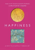 Felicidad: 25 maneras de vivir la alegría a través del arte - Happiness: 25 Ways to Live Joyfully Through Art